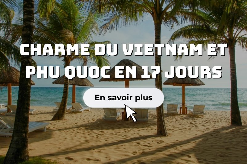 Charme du Vietnam et Phu Quoc en 17 jours