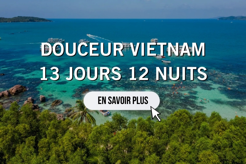 Douceur Vietnam 13 jours 12 nuits Circuit au Vietnam en 13 jours