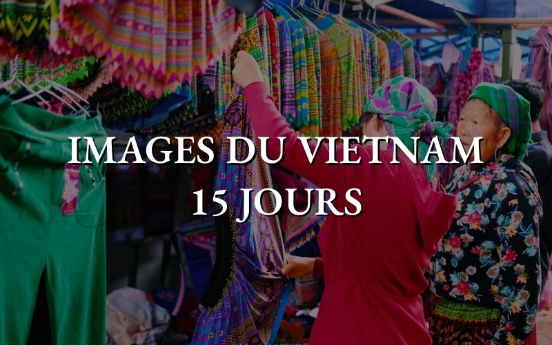 Images du Vietnam 15 jours