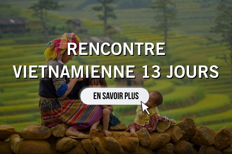 Rencontre vietnamienne 13 jours 12 nuits